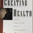 Creating Health How to Wake Up the Body's Intelligence by Deepak Chopra