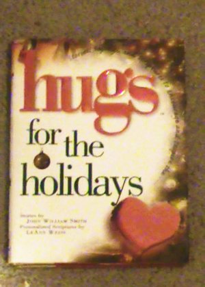 Hugs For the Holidays by John William Smith