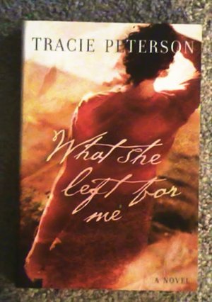 What She Left For Me by Tracie Peterson
