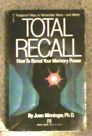 Total Recall How to Boost Your Memory Power by Joan Minninger