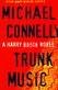 TRUNK MUSIC by MICHAEL CONNELLY
