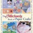 The Michaels Book of Paper Crafts, New