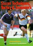 Soccer Techniques, Tactics & Teamwork by Gerhard Bau...