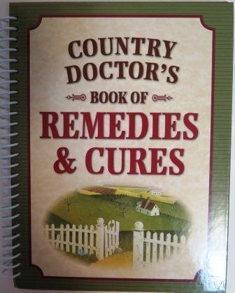 Country Doctor S Book Of Remedies Amp Cures