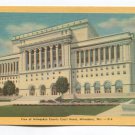 View of Milwaukee County Court House Milwaukee Wisconsin Postcard