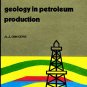 Geology in Petroleum Production by A.J. Dikkers (1986)