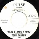TONY DARROW Here Stands a Fool / Bella Bella Mia More 45 PULSE DJ