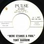 TONY DARROW Here Stands a Fool / Bella Bella Mia More 45 PULSE DJ