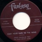 VINCE GUARALDI TRIO  Cast Your Fate To The Wind / Samba De Orpheus 45 Fantasy