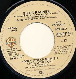 GILDA RADNER Honey (Touch Me With My Clothes on) mono/stereo 45 WB