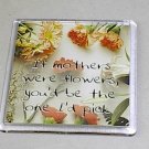 History and Heraldry Magnet 021 "If Mothers were flowers you'd be the one I pick"