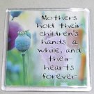 Fridge Magnet 020 "Mothers hold their children's hands a while..."