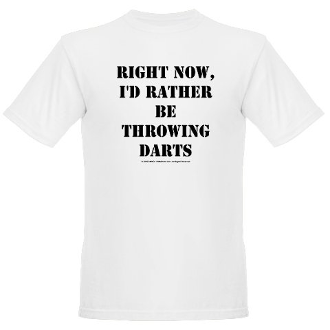 "Right now I'd rather be throwing darts"