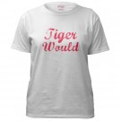 "Tiger Would"