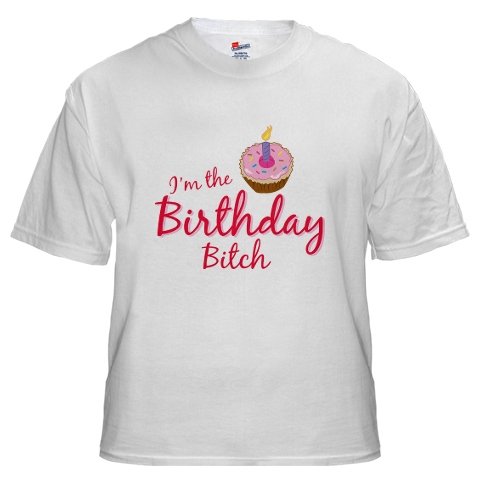 I'm The Birthday Bitch