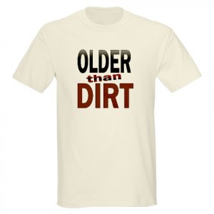 Older Than Dirt