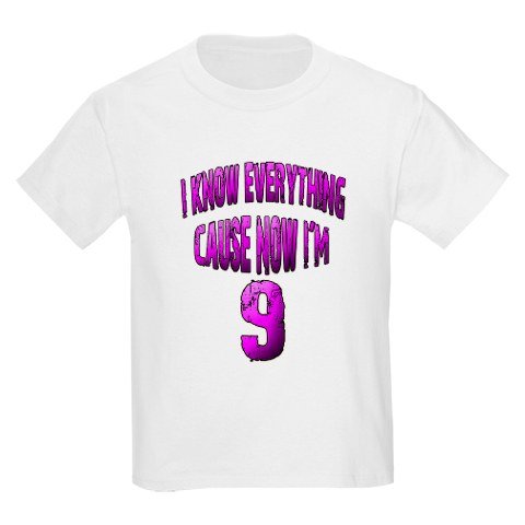 I Know Everything Because I'm 9
