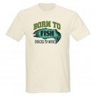 Born to Fish Forced to Work