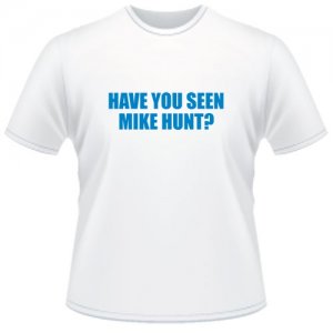 Have You Seen Mike Hunt?