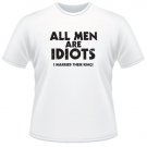 All Men Are Idiots. I Married Their King