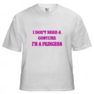 I Don't Need A Costume I'm A Princess