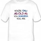 You're Only As Old As ...