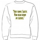 Very Funny Scotty.....