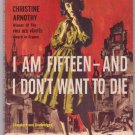 I Am Fifteen-And I Don't Want To Die, Christine Arnothy, Vintage Paperback, Eagle Books #EB-95