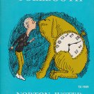 The Phantom Toll Booth, Norton Juster, Illustrated, TX 1909, Scholastic Books, 1971 The Phantom Toll Booth, Norton Juster, Illustrated, TX 1909, Scholastic Books, 1971