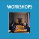 WORKSHOPS