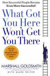 WHAT GOT YOU HERE WON'T GET YOU THERE