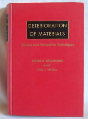 Deterioration of Materials, Glenn A. Greathouse & Carl J. Wessel, Copyright 1954