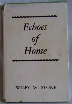 Echoes of Home, Wiley W. Stone, Copyright 1966