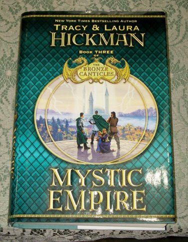 Mystic Empire Book Three of The Bronze Canticles Tracy & Laura Hickman hc/dj