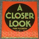 A Closer Look by Mary McCarthy HB DJ 2007 A Closer Look by Mary McCarthy HB DJ 2007