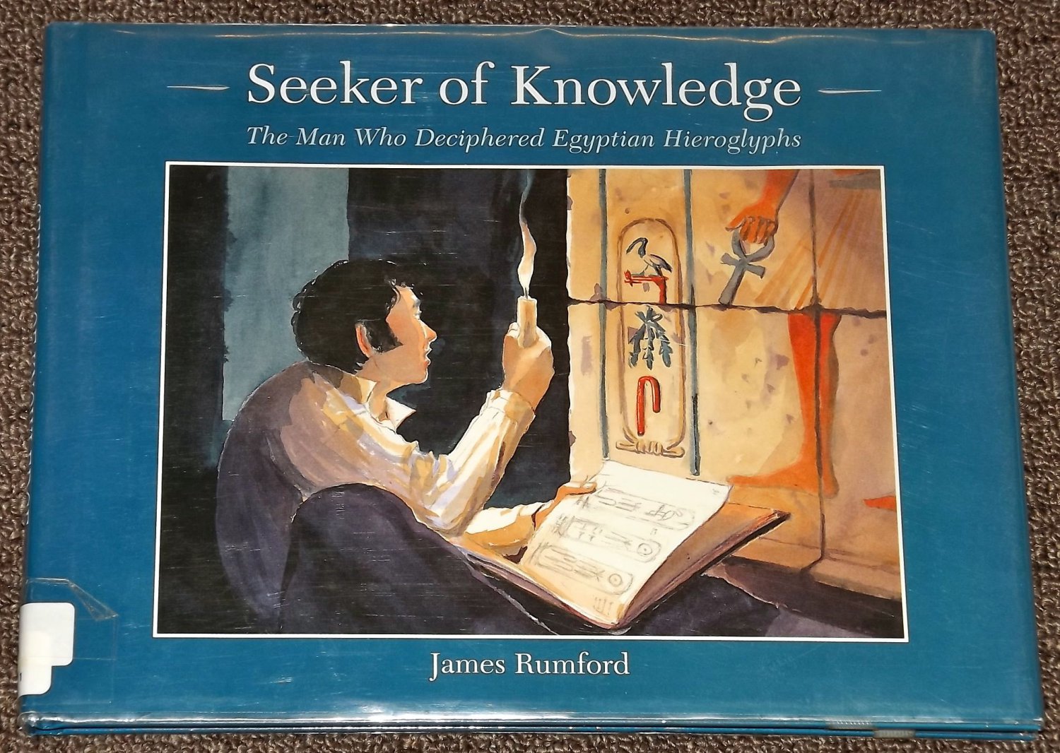 Seeker of Knowledge The Man Who Deciphered Egyptian Hieroglyphs