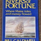 Rivers of Fortune Where Maine tides and money flowed Bill Caldwell Rivers of Fortune Where Maine tides and money flowed Bill Caldwell