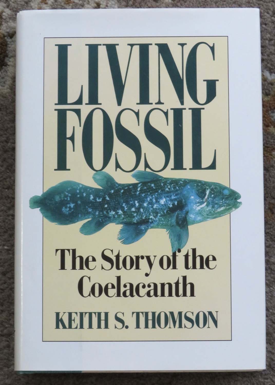 Living Fossil The Story of the Coelacanth by Keith S. Thomson HB DJ 1991