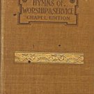 HYMNS OF WORSHIP & SERVICE CHAPEL EDITION 7TH ED 1906
