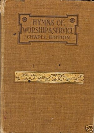 HYMNS OF WORSHIP & SERVICE CHAPEL EDITION 7TH ED 1906