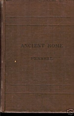 ANCIENT ROME FROM THE EARLIEST TIME DOWN TO 476 A.D.