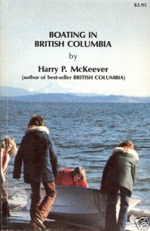 BOATING IN BRITISH COLUMBIA BY HARRY P. MCKEEVER