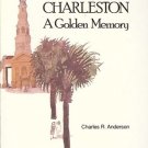 CHARLESTON A GOLDEN MEMORY CHARLES R ANDERSON