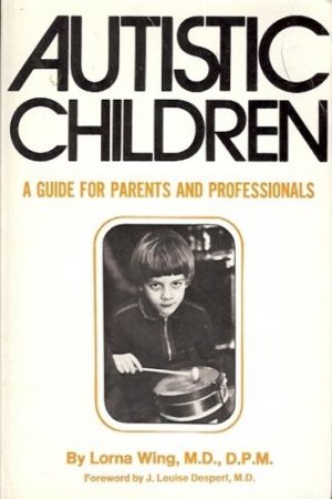 AUTISTIC CHILDREN A GUIDE FOR PARENTS AND PROFESSIONALS
