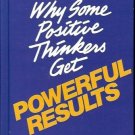 WHY SOME POSITIVE THINKERS GET POWERFUL RESULTS