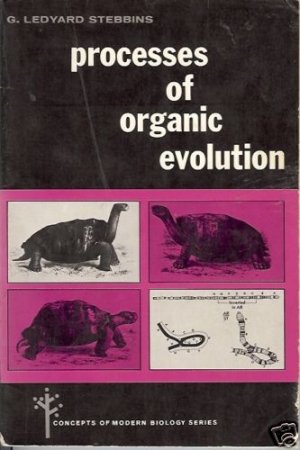 PROCESSES OF ORGANIC EVOLUTION By Stebbins