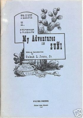 MY ADVENTURES IN ZUNI 1967 FRANK H. CUSHING NEW MEXICO