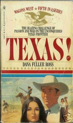TEXAS! WAGON WEST FIFTH IN A SERIES By Dana Fuller Ross