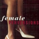FEMALE PERVERSIONS Louise J. Kaplan