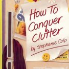 HOW TO CONQUER CLUTTER by S. Culp